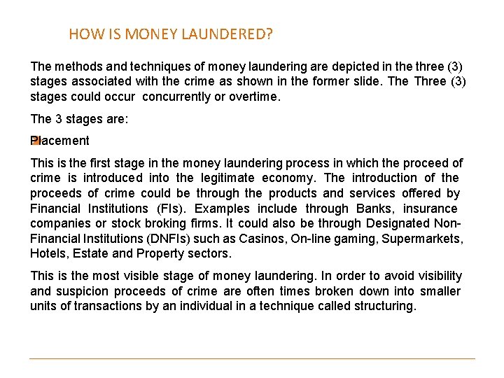 HOW IS MONEY LAUNDERED? The methods and techniques of money laundering are depicted in