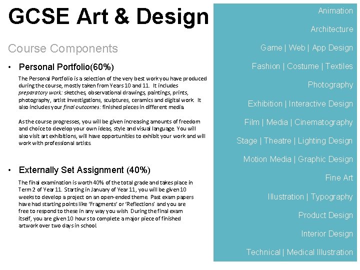 GCSE Art & Design Course Components • Personal Portfolio(60%) The Personal Portfolio is a