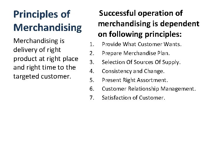 Principles of Merchandising is delivery of right product at right place and right time
