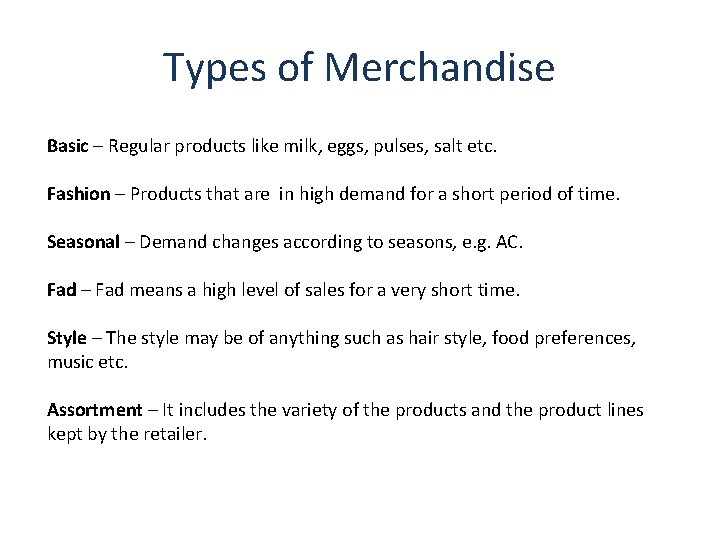 Types of Merchandise Basic – Regular products like milk, eggs, pulses, salt etc. Fashion