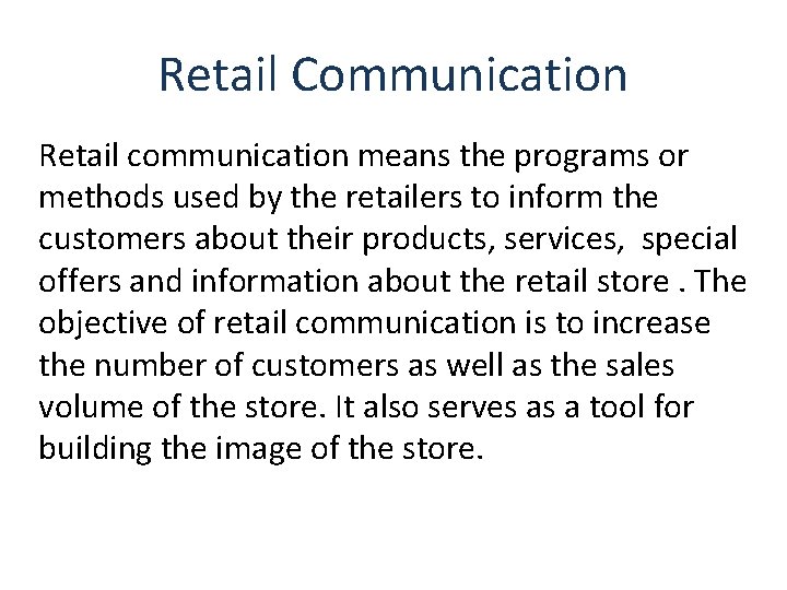 Retail Communication Retail communication means the programs or methods used by the retailers to