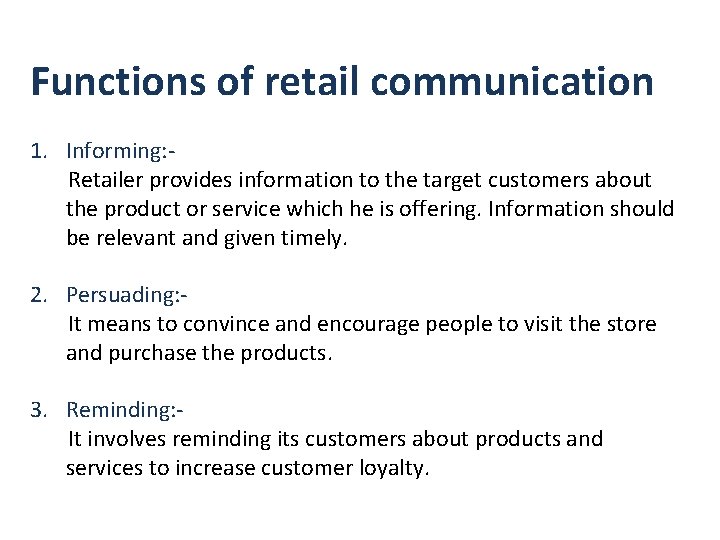 Functions of retail communication 1. Informing: Retailer provides information to the target customers about