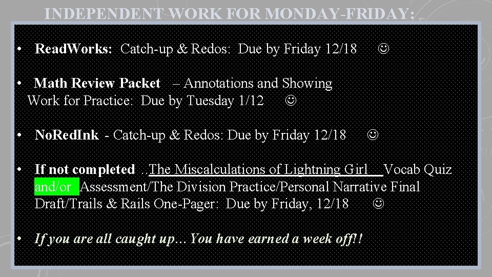 INDEPENDENT WORK FOR MONDAY-FRIDAY: • Read. Works: Catch-up & Redos: Due by Friday 12/18