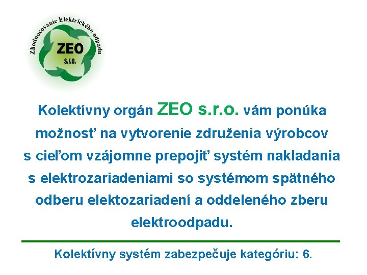 Kolektívny orgán ZEO s. r. o. vám ponúka možnosť na vytvorenie združenia výrobcov s