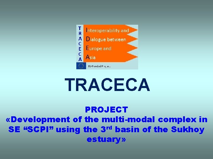 TRACECA PROJECT «Development of the multi-modal complex in SE “SCPI” using the 3 rd