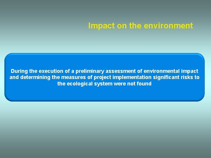 Impact on the environment During the execution of a preliminary assessment of environmental impact