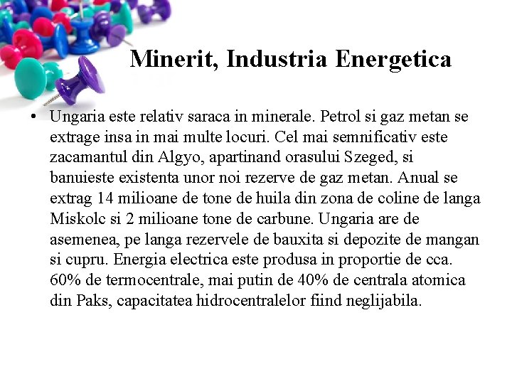 Minerit, Industria Energetica • Ungaria este relativ saraca in minerale. Petrol si gaz metan