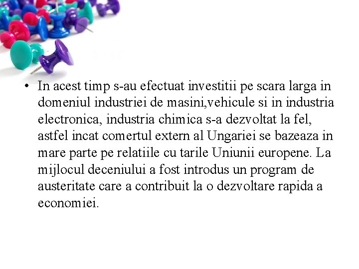  • In acest timp s-au efectuat investitii pe scara larga in domeniul industriei