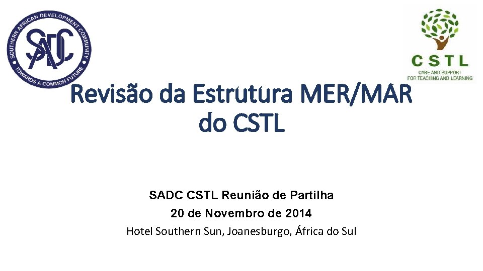 Revisão da Estrutura MER/MAR do CSTL SADC CSTL Reunião de Partilha 20 de Novembro