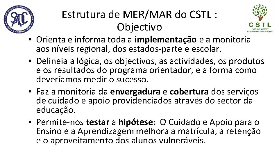 Estrutura de MER/MAR do CSTL : Objectivo • Orienta e informa toda a implementação