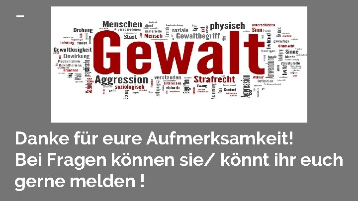 Danke für eure Aufmerksamkeit! Bei Fragen können sie/ könnt ihr euch gerne melden !