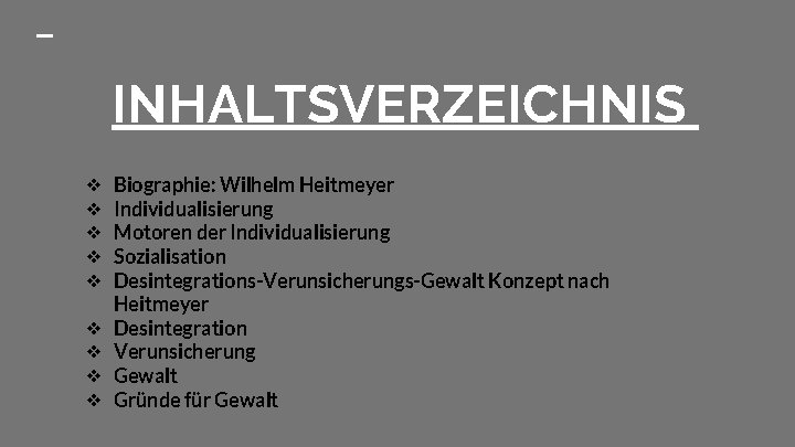 INHALTSVERZEICHNIS ❖ ❖ ❖ ❖ ❖ Biographie: Wilhelm Heitmeyer Individualisierung Motoren der Individualisierung Sozialisation