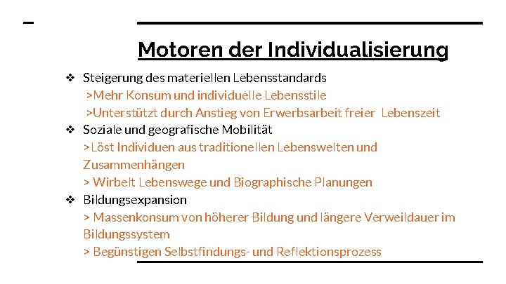 Motoren der Individualisierung ❖ Steigerung des materiellen Lebensstandards >Mehr Konsum und individuelle Lebensstile >Unterstützt