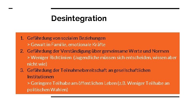 Desintegration 1. Gefährdung von sozialen Beziehungen > Gewalt in Familie, emotionale Kräfte 2. Gefährdung
