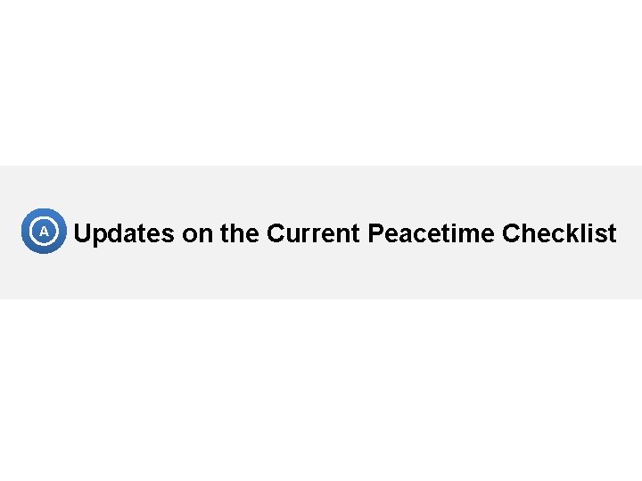 A Updates on the Current Peacetime Checklist 