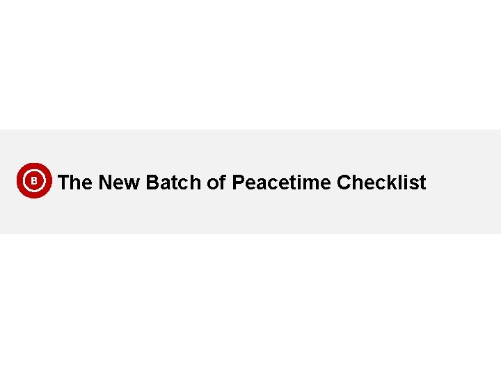 B The New Batch of Peacetime Checklist 