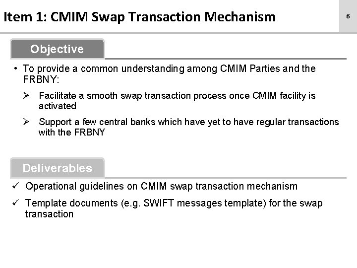 Item 1: CMIM Swap Transaction Mechanism Objective • To provide a common understanding among