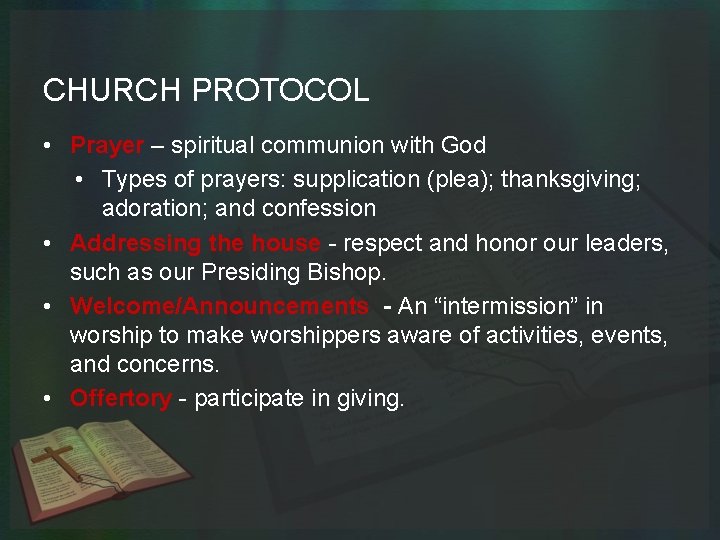 CHURCH PROTOCOL • Prayer – spiritual communion with God • Types of prayers: supplication
