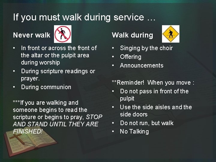 If you must walk during service … Never walk Walk during • In front