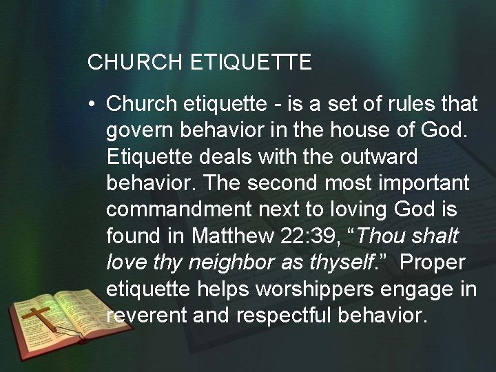 CHURCH ETIQUETTE • Church etiquette - is a set of rules that govern behavior