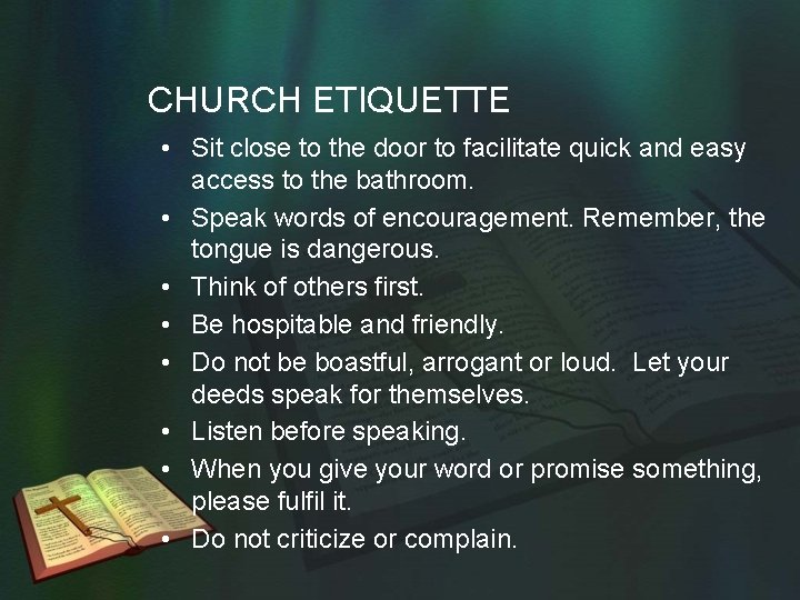 CHURCH ETIQUETTE • Sit close to the door to facilitate quick and easy access