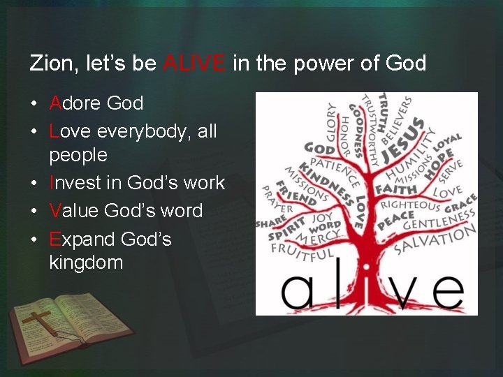 Zion, let’s be ALIVE in the power of God • Adore God • Love