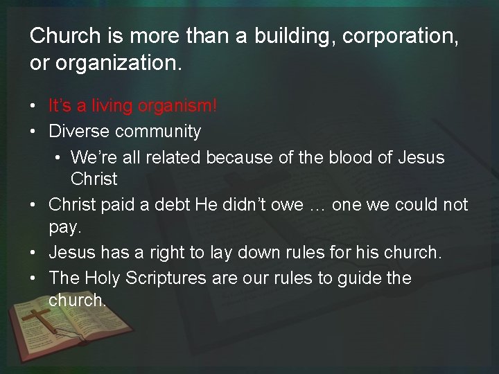 Church is more than a building, corporation, or organization. • It’s a living organism!