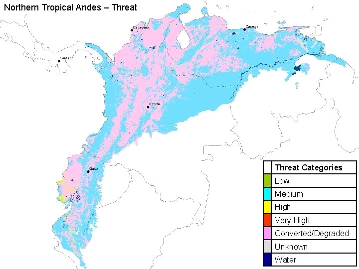 Northern Tropical Andes – Threat Categories Low Medium High Very High Converted/Degraded Unknown Water