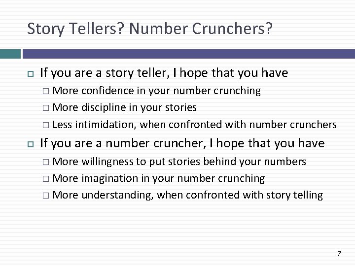 Story Tellers? Number Crunchers? If you are a story teller, I hope that you