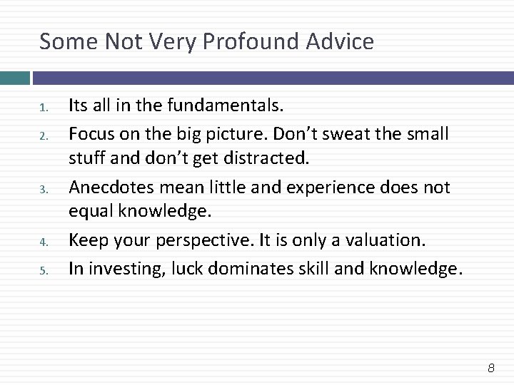 Some Not Very Profound Advice 1. 2. 3. 4. 5. Its all in the