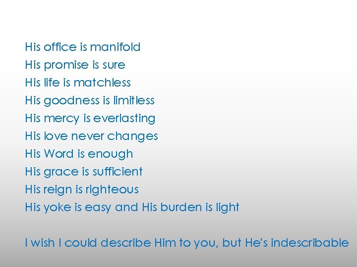 His office is manifold His promise is sure His life is matchless His goodness