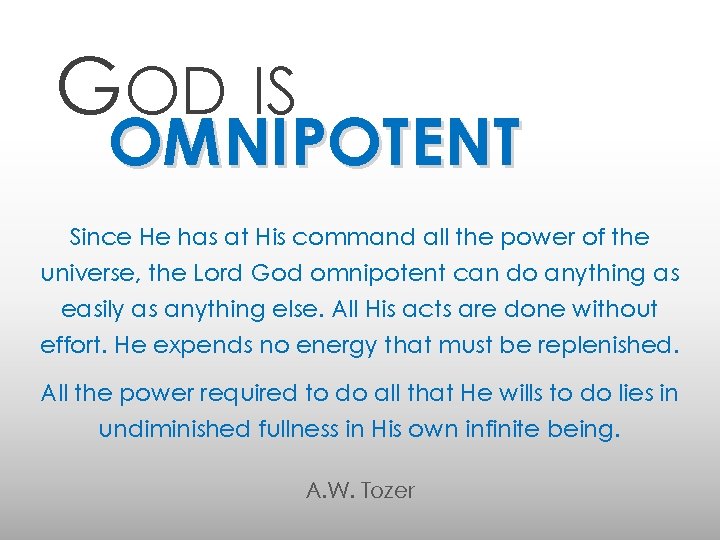 GOD IS OMNIPOTENT Since He has at His command all the power of the