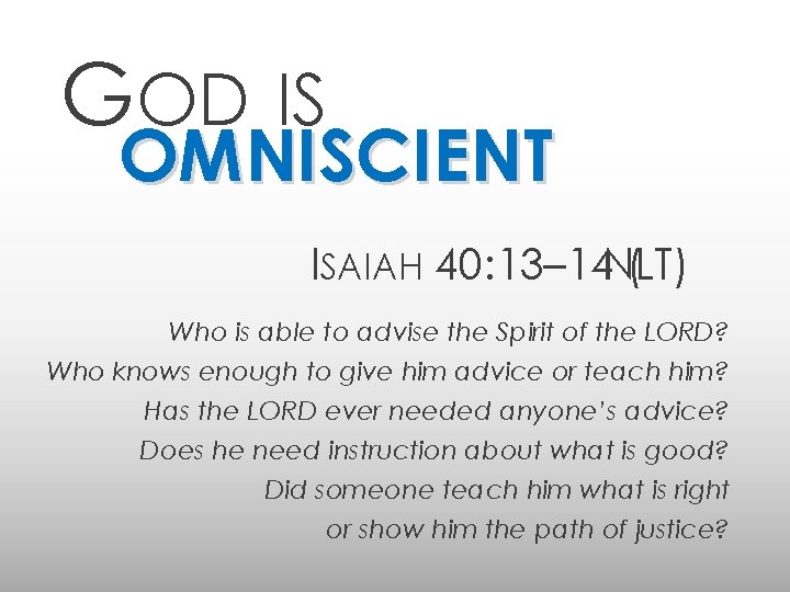 GOD IS OMNISCIENT ISAIAH 40: 13– 14 NLT) ( Who is able to advise