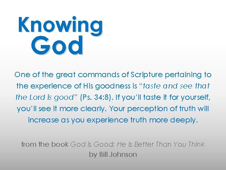 Knowing God One of the great commands of Scripture pertaining to the experience of