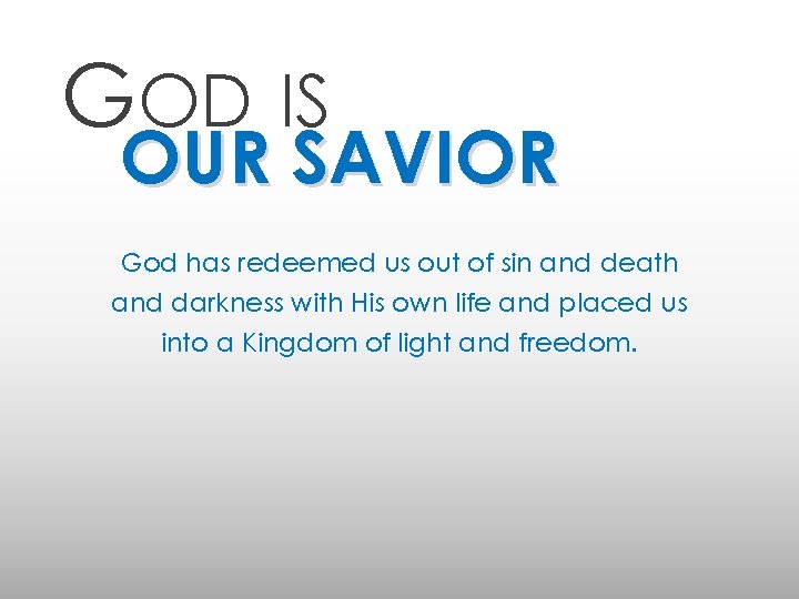 GOD IS OUR SAVIOR God has redeemed us out of sin and death and