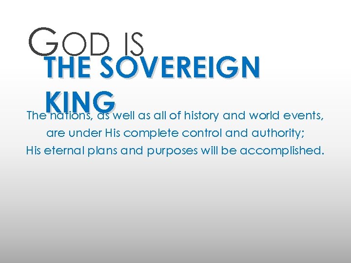 GOD IS THE SOVEREIGN KING The nations, as well as all of history and