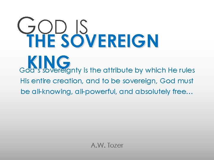 GOD IS THE SOVEREIGN KING God’s sovereignty is the attribute by which He rules