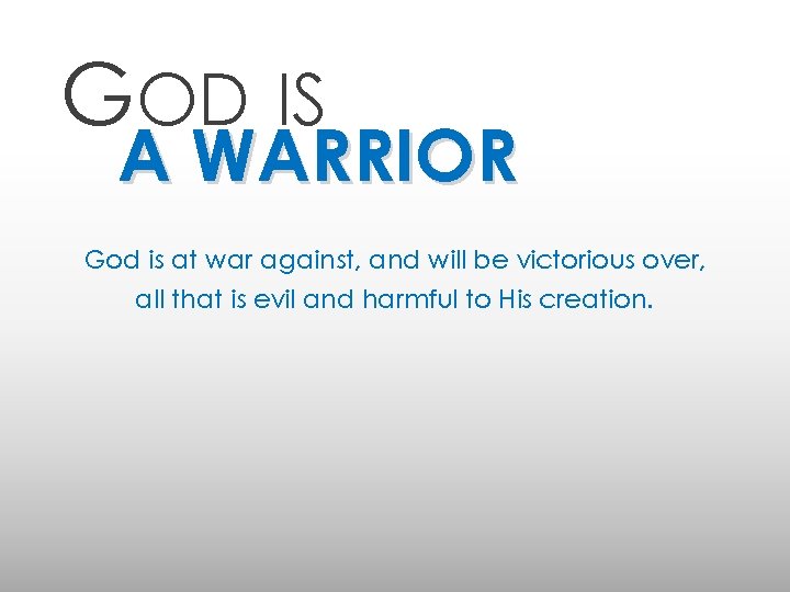 GOD IS A WARRIOR God is at war against, and will be victorious over,