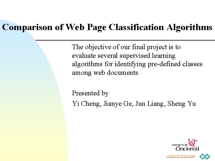 Comparison of Web Page Classification Algorithms The objective of our final project is to