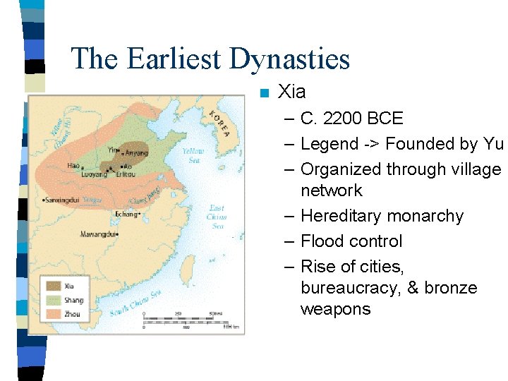 The Earliest Dynasties n Xia – C. 2200 BCE – Legend -> Founded by