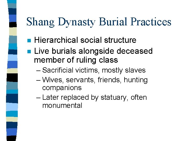 Shang Dynasty Burial Practices n n Hierarchical social structure Live burials alongside deceased member