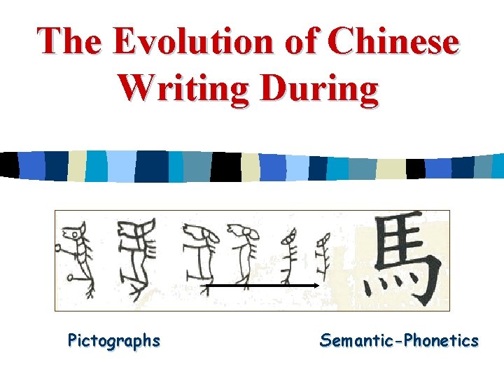The Evolution of Chinese Writing During Pictographs Semantic-Phonetics 
