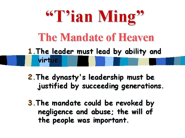 “T’ian Ming” The Mandate of Heaven 1. The leader must lead by ability and