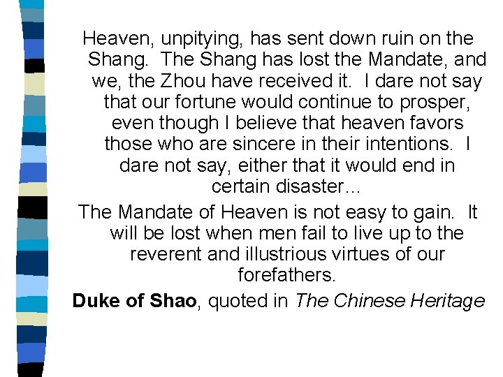 Heaven, unpitying, has sent down ruin on the Shang. The Shang has lost the