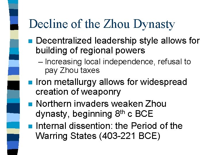 Decline of the Zhou Dynasty n Decentralized leadership style allows for building of regional