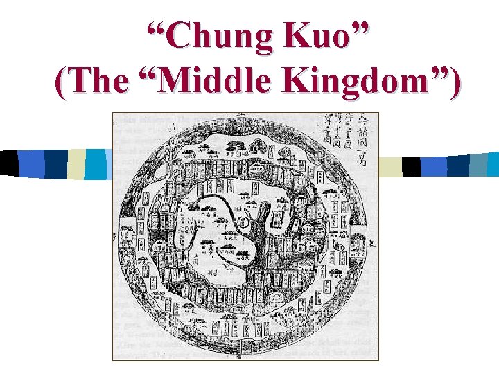 “Chung Kuo” (The “Middle Kingdom”) 