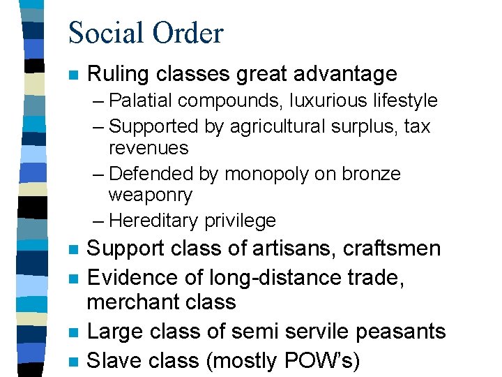 Social Order n Ruling classes great advantage – Palatial compounds, luxurious lifestyle – Supported