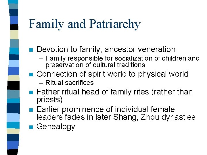 Family and Patriarchy n Devotion to family, ancestor veneration – Family responsible for socialization