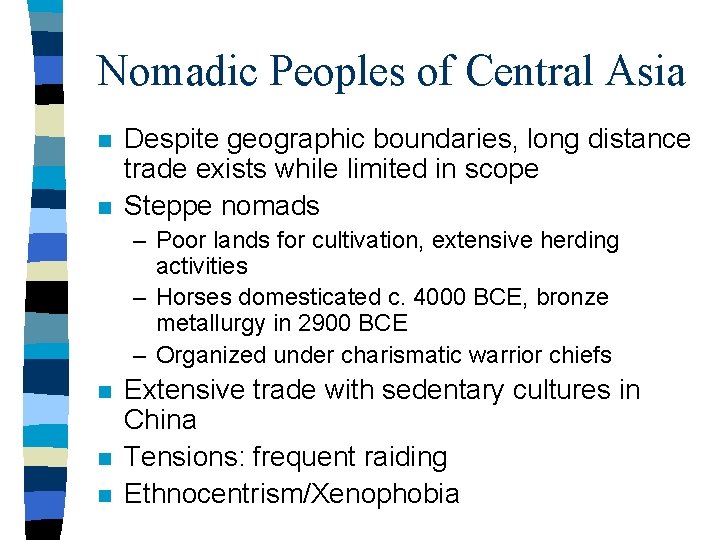 Nomadic Peoples of Central Asia n n Despite geographic boundaries, long distance trade exists