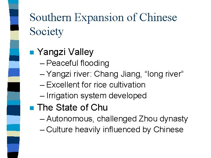 Southern Expansion of Chinese Society n Yangzi Valley – Peaceful flooding – Yangzi river: